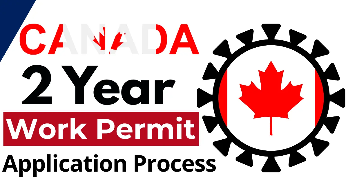 Canada 2 Year Work Permit November 2025: Step by Step Application Process