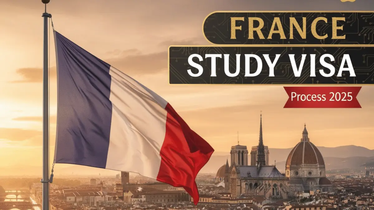 France Study Visa Process November 2025: Ste by Step Application Process